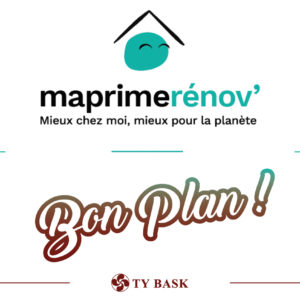 Ty Bask vous informe sur MaPrimeRénov', le dispositif d'aide de l'État pour la rénovation énergétique de l'habitat.