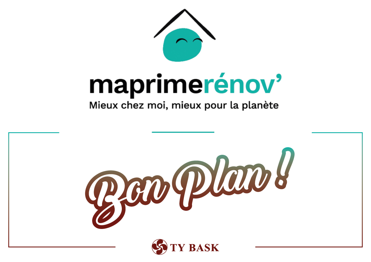 Ty Bask vous informe sur MaPrimeRénov', le dispositif d'aide de l'État pour la rénovation énergétique de l'habitat.